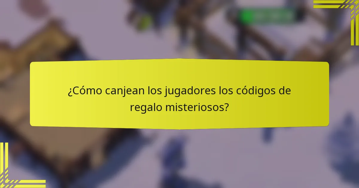¿Cómo canjean los jugadores los códigos de regalo misteriosos?
