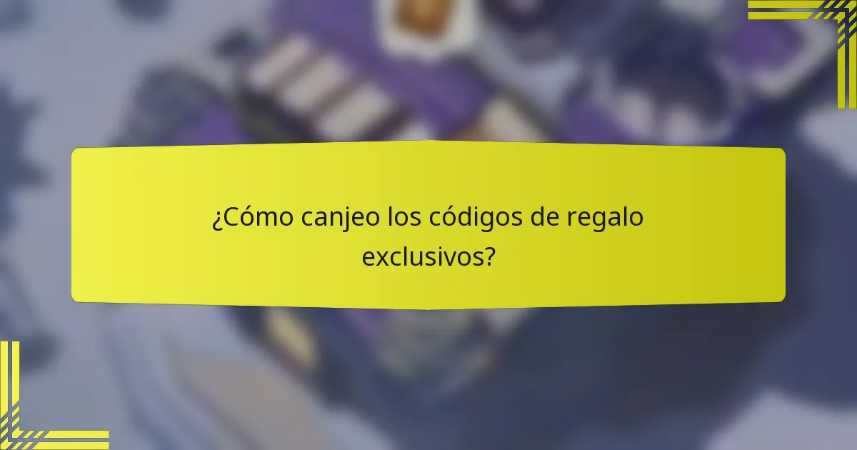 ¿Cómo canjeo los códigos de regalo exclusivos?