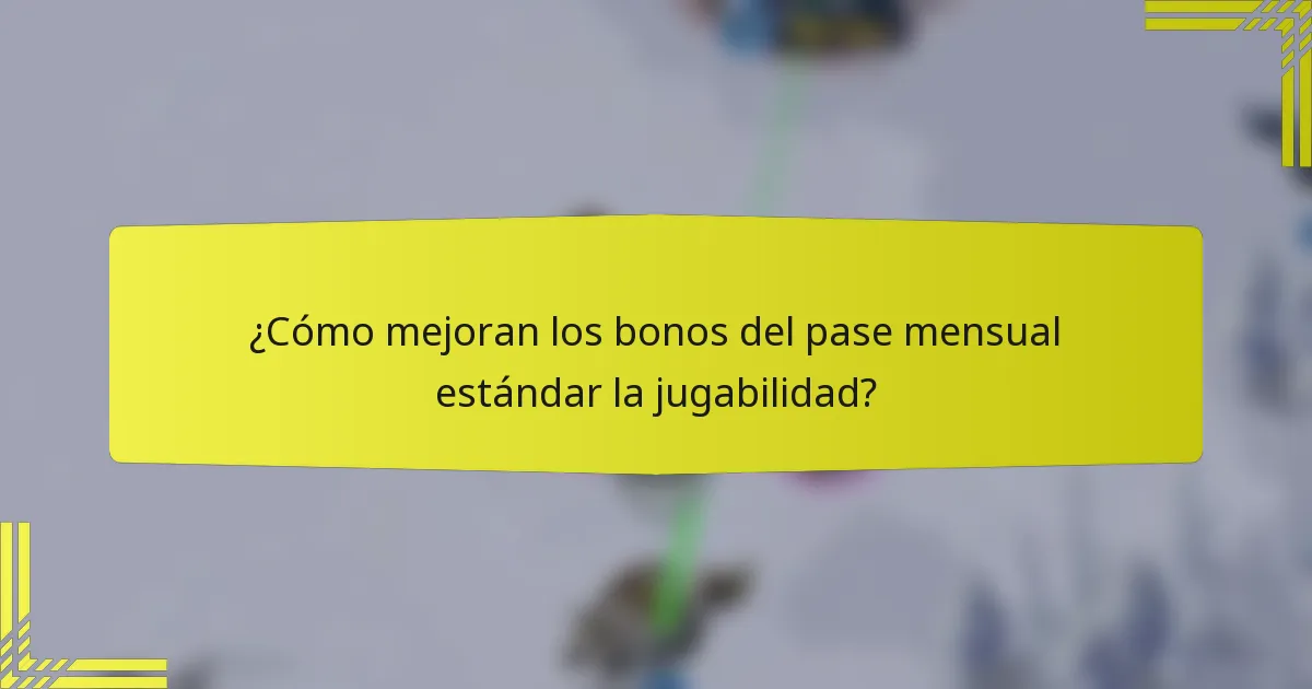 ¿Cómo mejoran los bonos del pase mensual estándar la jugabilidad?