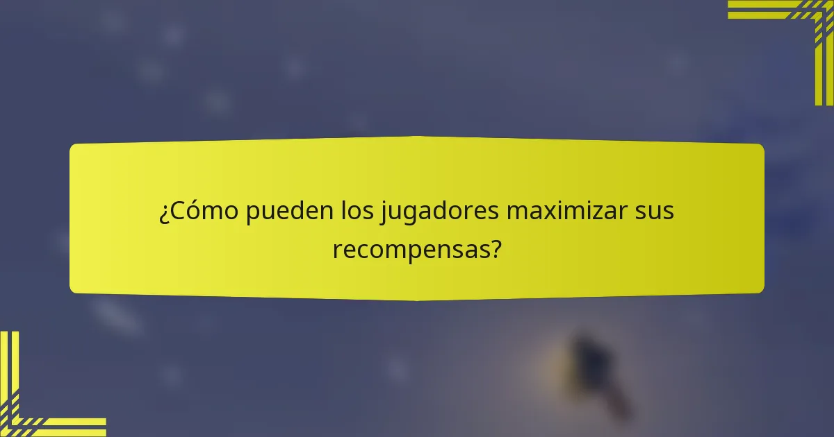 ¿Cómo pueden los jugadores maximizar sus recompensas?