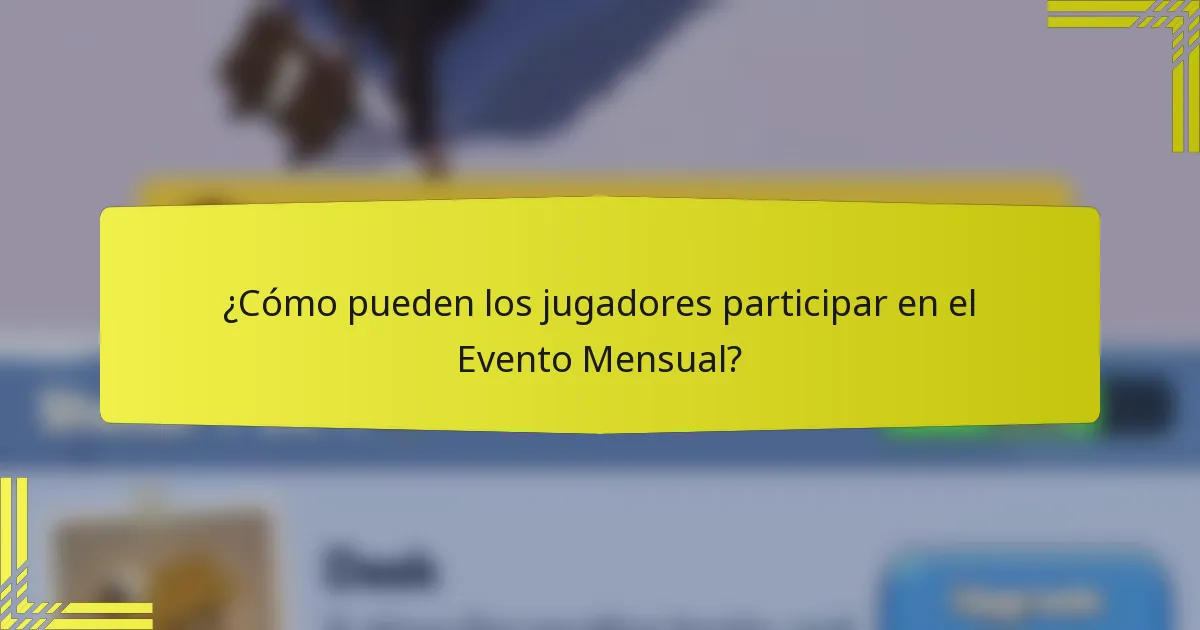 ¿Cómo pueden los jugadores participar en el Evento Mensual?