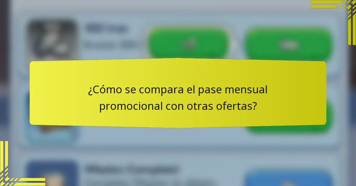 ¿Cómo se compara el pase mensual promocional con otras ofertas?