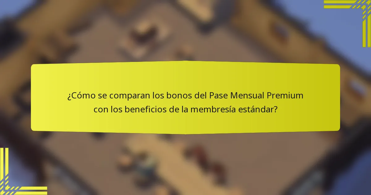 ¿Cómo se comparan los bonos del Pase Mensual Premium con los beneficios de la membresía estándar?