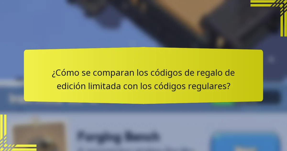 ¿Cómo se comparan los códigos de regalo de edición limitada con los códigos regulares?