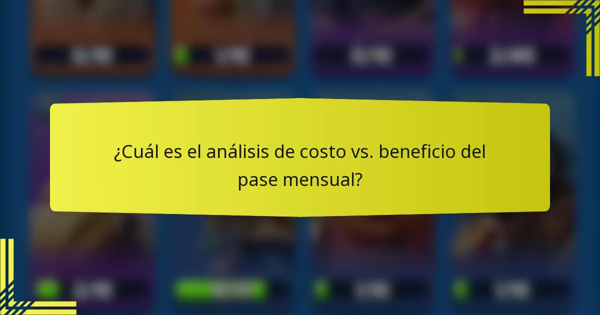 ¿Cuál es el análisis de costo vs. beneficio del pase mensual?