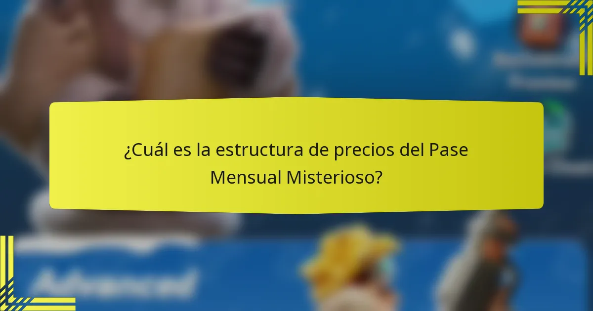 ¿Cuál es la estructura de precios del Pase Mensual Misterioso?
