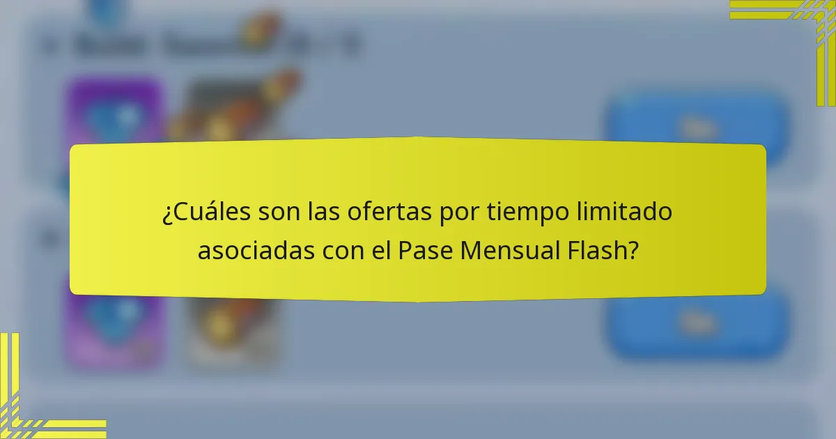 ¿Cuáles son las ofertas por tiempo limitado asociadas con el Pase Mensual Flash?