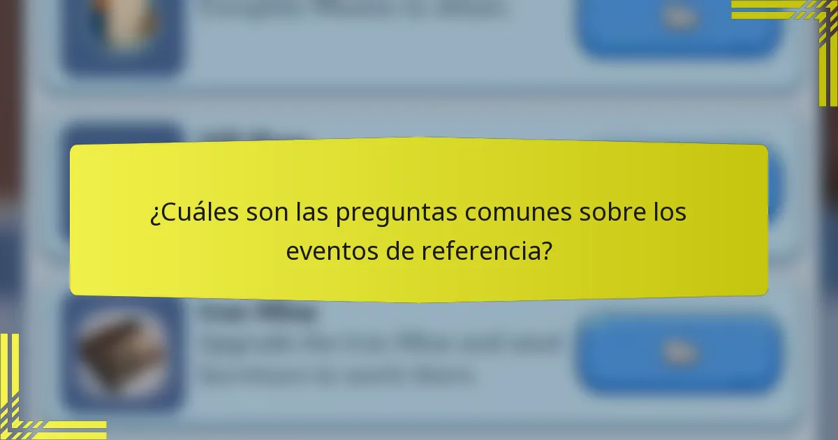 ¿Cuáles son las preguntas comunes sobre los eventos de referencia?