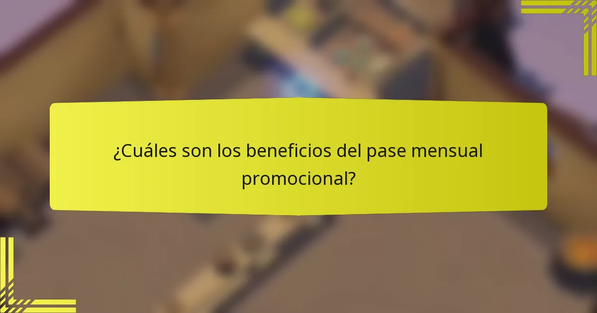 ¿Cuáles son los beneficios del pase mensual promocional?