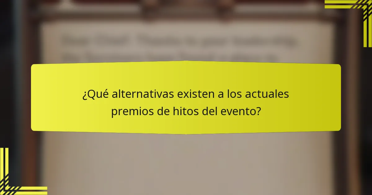 ¿Qué alternativas existen a los actuales premios de hitos del evento?