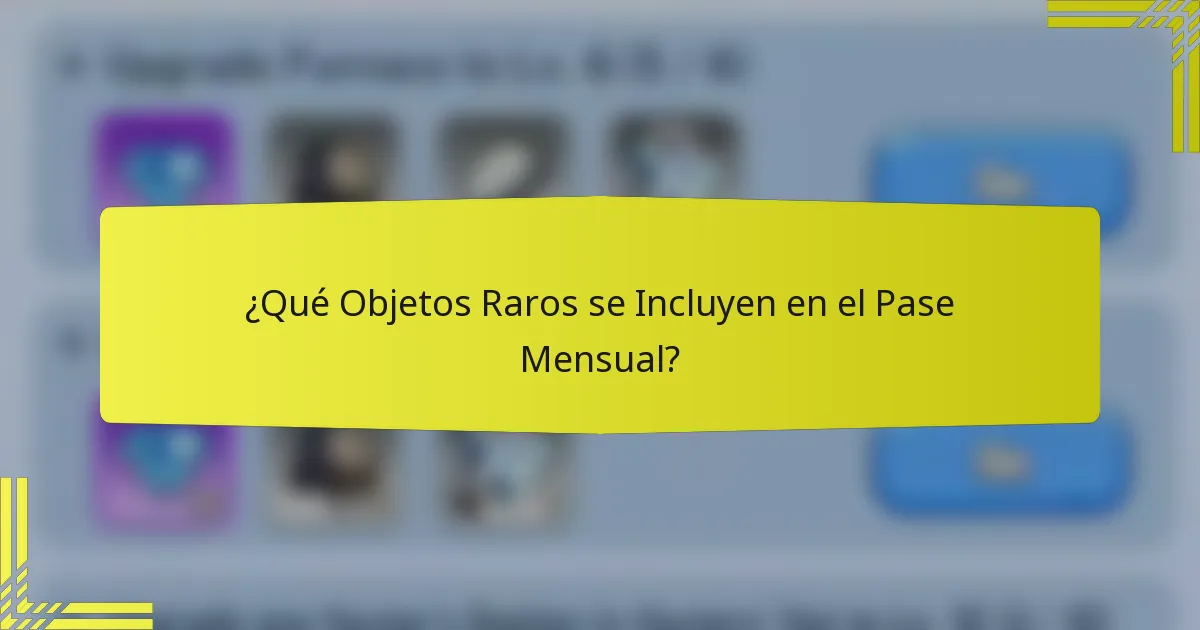 ¿Qué Objetos Raros se Incluyen en el Pase Mensual?