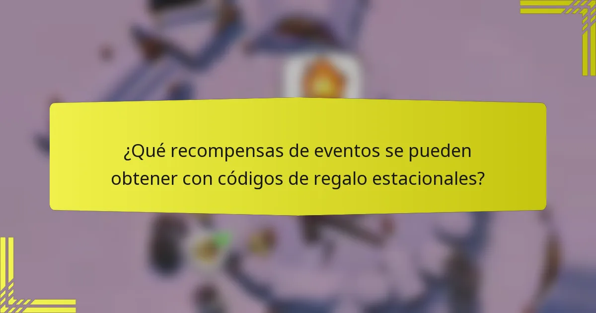 ¿Qué recompensas de eventos se pueden obtener con códigos de regalo estacionales?