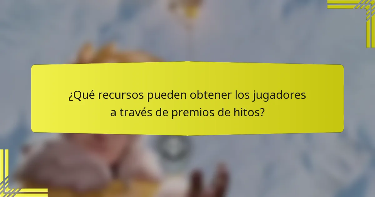 ¿Qué recursos pueden obtener los jugadores a través de premios de hitos?