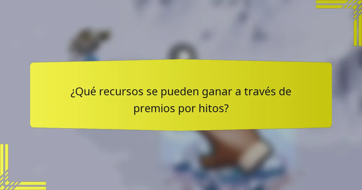 ¿Qué recursos se pueden ganar a través de premios por hitos?