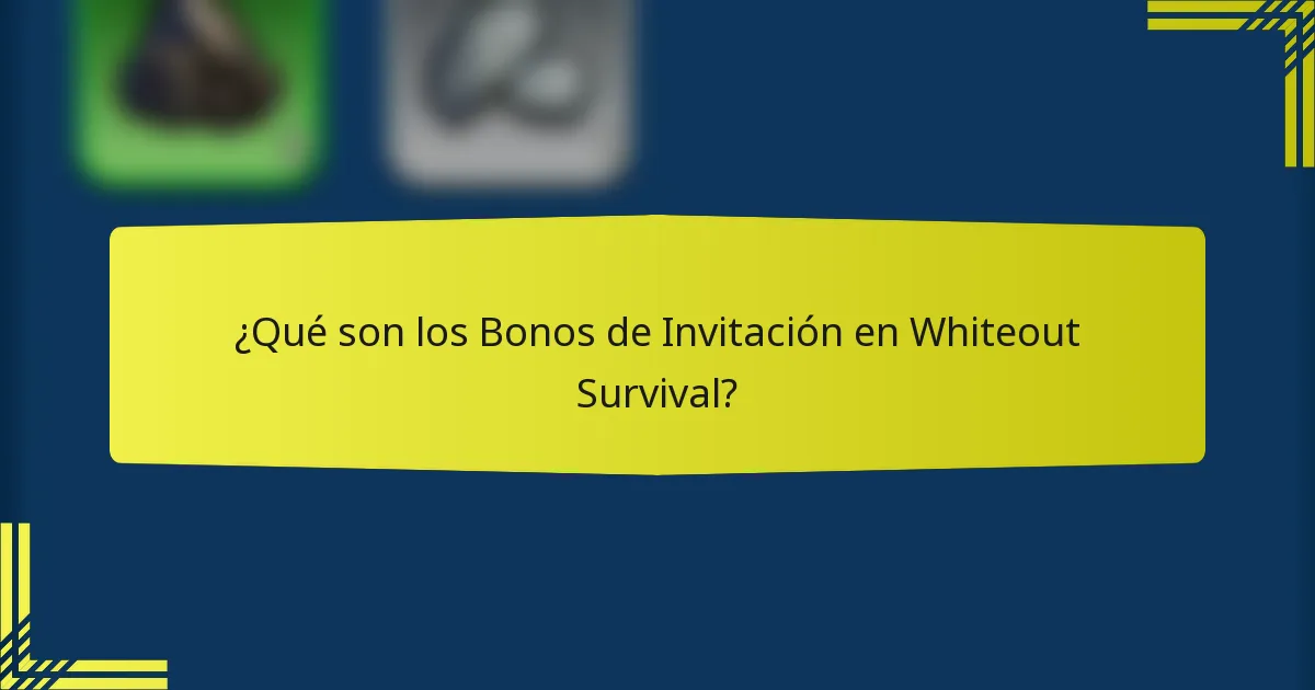 ¿Qué son los Bonos de Invitación en Whiteout Survival?