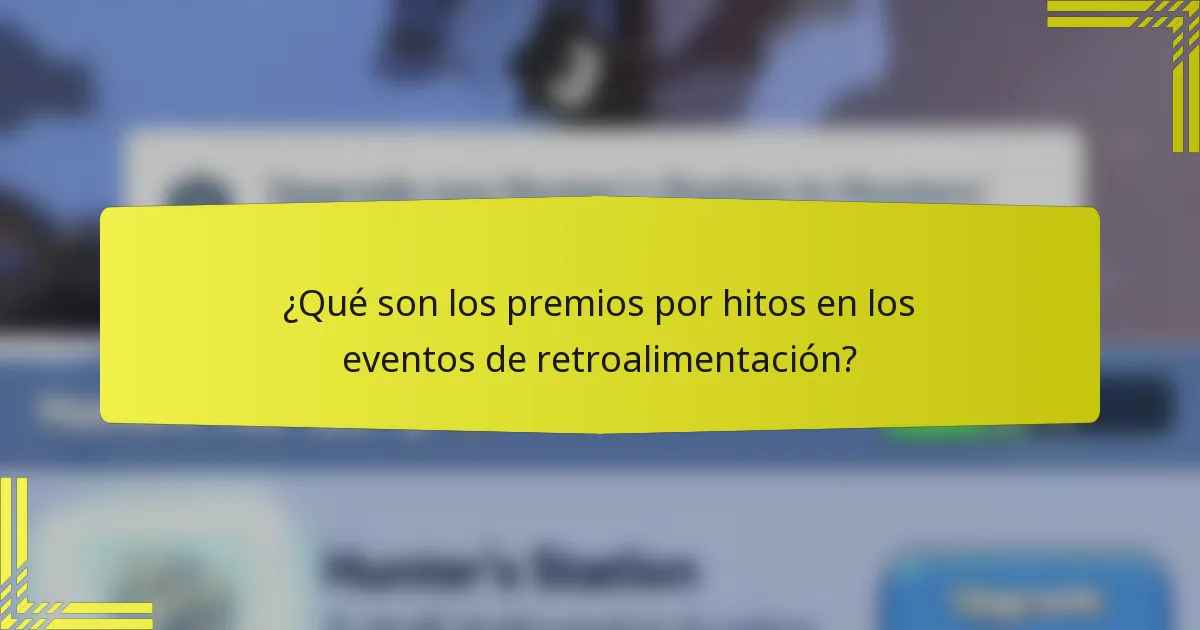 ¿Qué son los premios por hitos en los eventos de retroalimentación?
