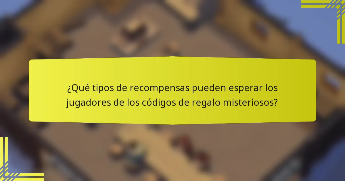 ¿Qué tipos de recompensas pueden esperar los jugadores de los códigos de regalo misteriosos?